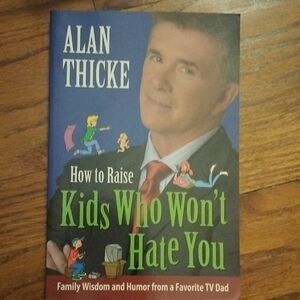 How To Raise Kids Who Won't Hate You Paperback Book By Alan Thicke